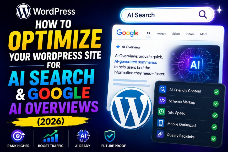 How to Optimize Your WordPress Site for AI Search & Google AI Overviews (2026)